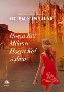 Hoşça Kal Milano Hoşça Kal Aşkım - Özlem Kumrular PDF İndir