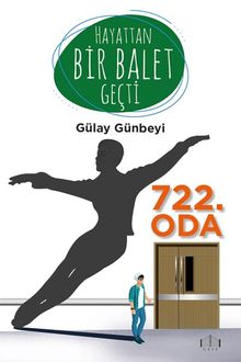 Hayattan Bir Balet Geçti 722. Oda - Gülay Günbeyi PDF İndir