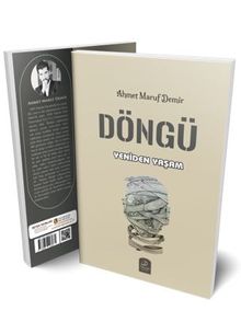Döngü Yeniden Yaşam - Ahmet Maruf Demir