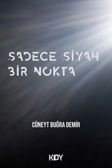 Sadece Siyah Bir Nokta - Cüneyt Buğra Demir PDF İndir