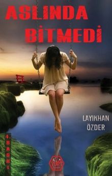 Aslında Bitmedi - D. Layıkhan Özder