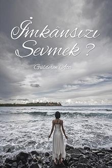 İmkansızı Sevmek - Gülderen Ata PDF İndir