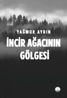 İncir Ağacının Gölgesi - Yağmur Aydın PDF İndir