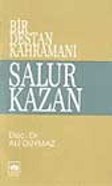 Bir Destan Kahramanı Salur Kazan - Dr. Ali Duymaz PDF İndir