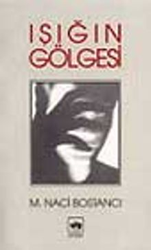 Işığın Gölgesi - M. Naci Bostancı PDF İndir