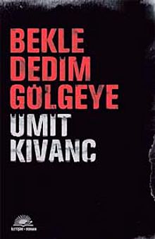 Bekle Dedim Gölgeye - Ümit Kıvanç PDF İndir
