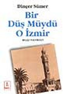 Bir Düş Müydü O İzmir - Dinçer Sümer PDF İndir