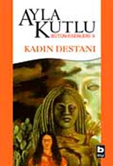 Kadın Destanı - Ayla Kutlu PDF İndir