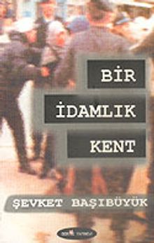 Bir İdamlık Kent - Şevket Başıbüyük PDF İndir