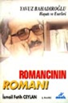 Romancının Romanı/Yavuz Bahadıroğlu'nun Hayatı - İsmail Fatih Ceylan PDF İndir