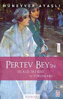 Pertev Bey'in Üç Kızı, İki Kızı ve Torunları - Münevver Ayaşlı PDF İndir