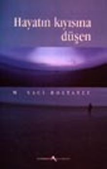 Hayatın Kıyısına Düşen - M. Naci Bostancı