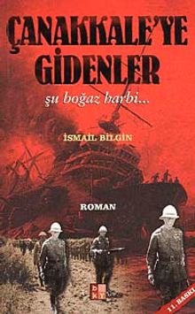 Çanakkaleye Gidenler - İsmail Bilgin