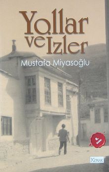 Yollar ve İzler - Mustafa Miyasoğlu PDF İndir