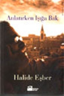 Anlatırken Işığa Bak - Halide Eşber PDF İndir