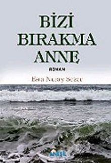 Bizi Bırakma Anne - Esra Nuray Sezer PDF İndir