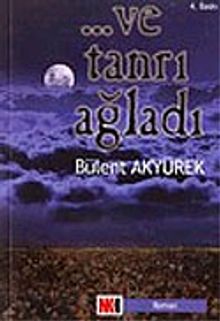 ...Ve Tanrı Ağladı - Bülent Akyürek PDF İndir