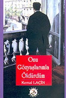 Onu Gözyaşlarımla Öldürdüm - Kemal Laçin PDF İndir