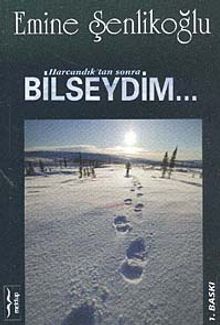 Harcandıktan Sonra Bilseydim - Emine Şenlikoğlu PDF İndir