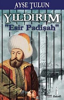 Yıldırım Esir Padişah - Ayşe Tulun PDF İndir