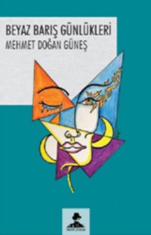 Beyaz Barış Günlükleri - Mehmet Doğan Güneş