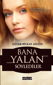 Bana Yalan Söylediler - Güler Bilkay Aygün PDF İndir