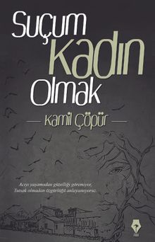 Suçum Kadın Olmak - Kamil Çöpür PDF İndir