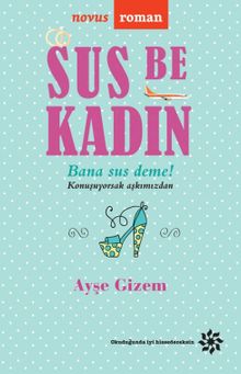 Sus Be Kadın - Ayşe Gizem PDF İndir