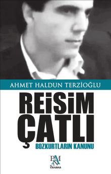 Reisim Çatlı  Bozkurtların Kanunu - Ahmet Haldun Terzioğlu PDF İndir