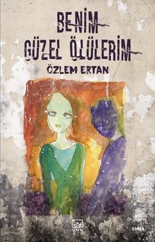 Benim Güzel Ölülerim - Özlem Ertan PDF İndir