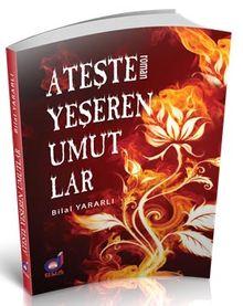 Ateşte Yeşeren Umutlar - Bilal Yararlı