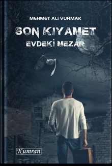 Son Kıyamet  Evdeki Mezar - Mehmet Ali  Vurmak PDF İndir