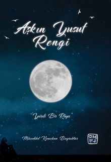Aşkın Yusuf Rengi - Müveddet Konuşkan Bayraktar PDF İndir