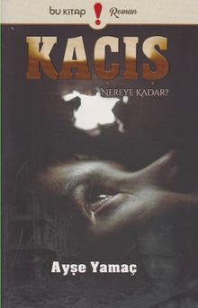 Kaçış  Nereye Kadar? - Ayşe Yamaç PDF İndir