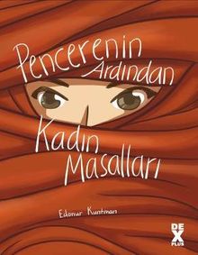 Pencerenin Ardından Kadın Masalları - Edanur Kuntman PDF İndir