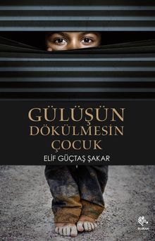 Gülüşün Dökülmesin Çocuk - Elif Güçtaş Şakar PDF İndir