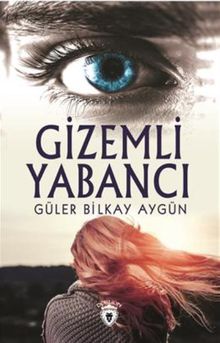 Gizemli Yabancı - Güler Bilkay Aygün PDF İndir