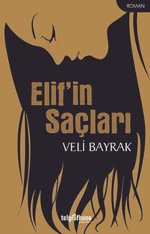 Elif’in Saçları - Veli Bayrak PDF İndir