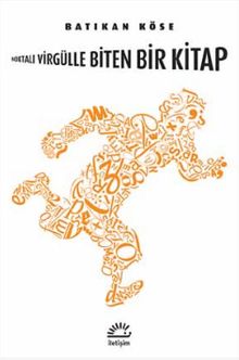 Noktalı Virgülle Biten Bir Kitap - Batıkan Köse PDF İndir