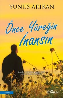 Önce Yüreğin İnansın - Yunus Arıkan