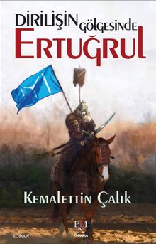 Dirilişin Gölgesinde Ertuğrul - Kemalettin Çalık PDF İndir