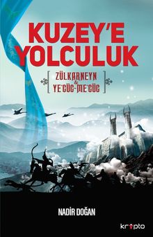 Kuzey'e Yolculuk  Zülkarneyn Ye'cüc-Me'cüc - Nadir Doğan PDF İndir