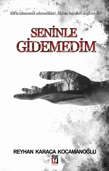 Seninle Gidemedim - Reyhan Karaca Kocamanoğlu PDF İndir