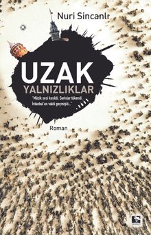 Uzak Yalnızlıklar - Nuri Sincanlı PDF İndir