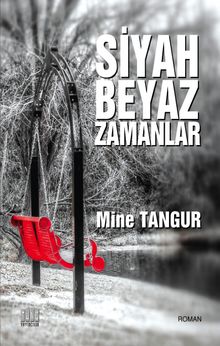 Siyah Beyaz Zamanlar - Mine Tangur PDF İndir
