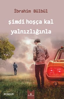 Şimdi Hoşça Kal Yalnızlığınla - İbrahim Bülbül PDF İndir