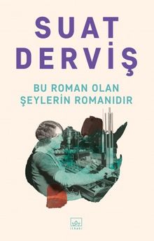 Bu Roman Olan Şeylerin Romanıdır - Suat Derviş PDF İndir