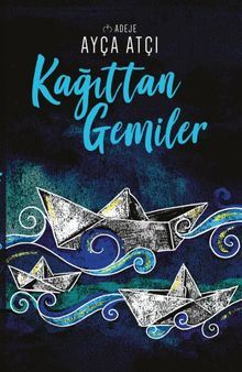 Kağıttan Gemiler - Ayça Atçı PDF İndir