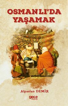 Osmanlı’da Yaşamak - Alpaslan Demir PDF İndir