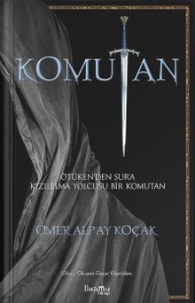 Komutan  Ötüken'den Sur'a Bir Kızılelma Yolcusu Komutan - Ömer Alpay Koçak PDF İndir
